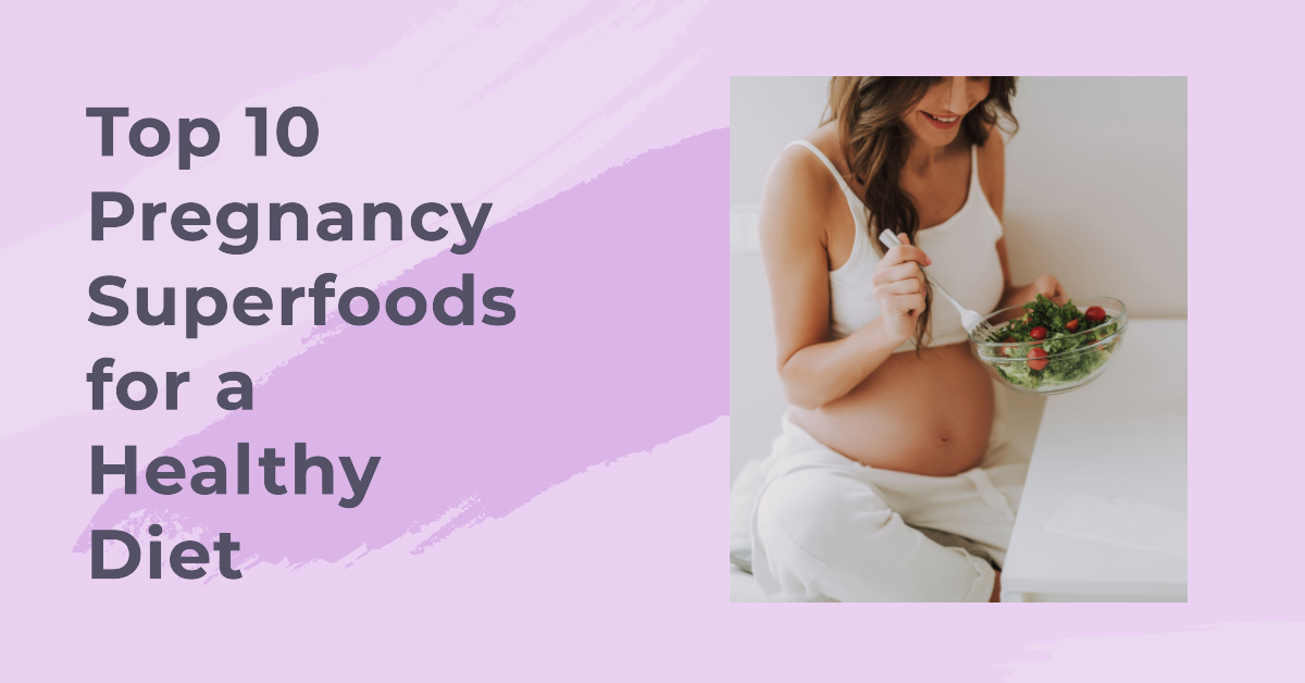 Top 10 Pregnancy Superfoods For A Healthy Diet